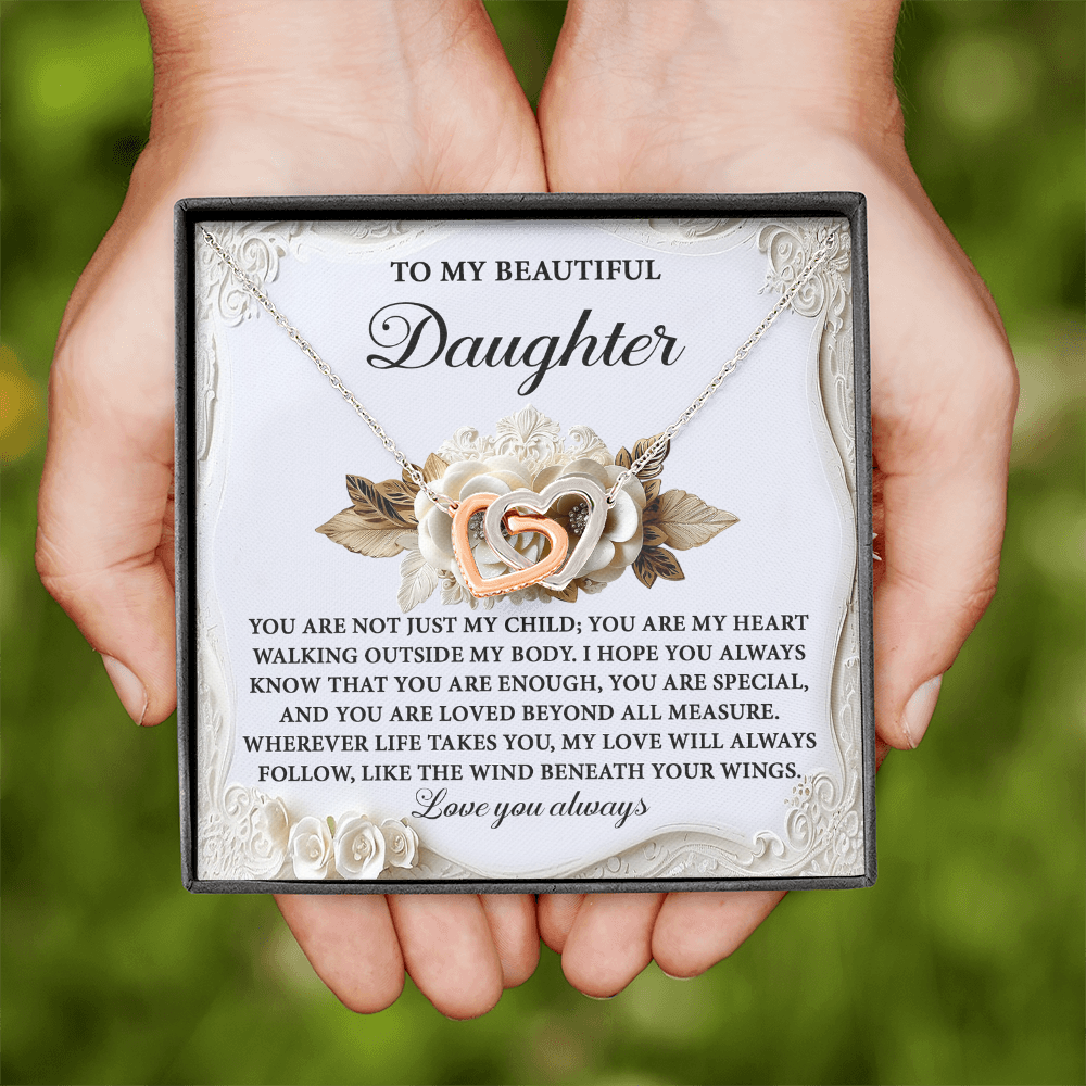 My Beautiful Daughter - Not Just My Child, My Heart Walking Outside My Body - You Are Enough, Special & Loved Beyond All Measure - My Love Will Always Follow You - Love You Always - Interlocking Hearts Necklace IH, DAU0000081IH