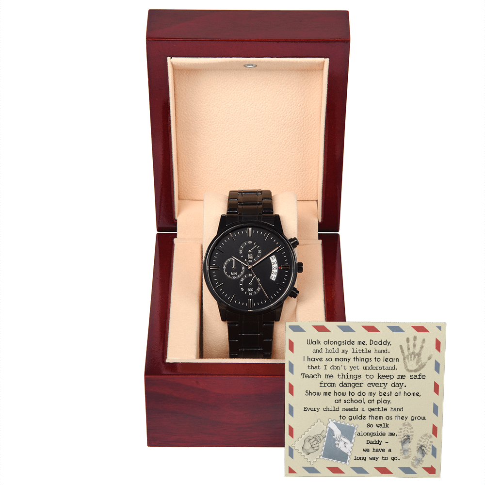 Daddy - Walk Alongside Me, Hold My Little Hand - Teach Me Things To Keep Me Safe From Danger - Show Me How To Do My Best At Home, School & Play - So Walk Alongside Me, We Have A Long Way To Go - Metal Chronograph Watch WAT, DAD0000059WAT