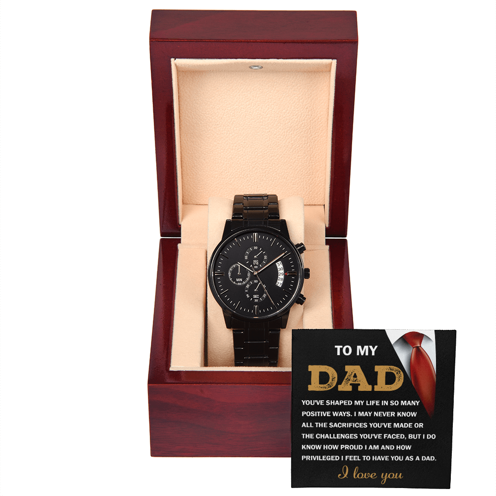 Dad - You've Shaped My Life In So Many Positive Ways - I May Never Know All The Sacrifices You've Made Or Challenges You've Faced - I Do Know How Proud I Am & Privileged To Have You As A Dad - I Love You - Metal Chronograph Watch WAT, DAD0000031WAT