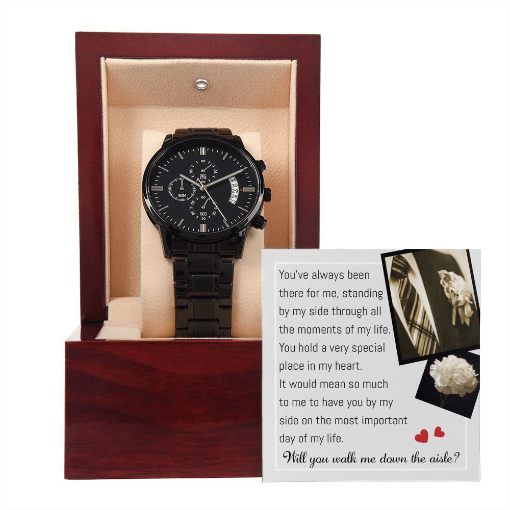 Will You Walk Me Down The Aisle - Always Been There For Me, Standing By My Side - You Hold A Very Special Place In My Heart - Would Mean So Much To Me To Have You by My Side On The Most Important Day Of My Life - Metal Chronograph Watch WAT, DAD0000075WAT