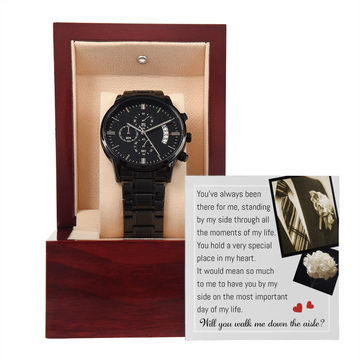 Will You Walk Me Down The Aisle - Always Been There For Me, Standing By My Side - You Hold A Very Special Place In My Heart - Would Mean So Much To Me To Have You by My Side On The Most Important Day Of My Life - Metal Chronograph Watch WAT, DAD0000075WAT