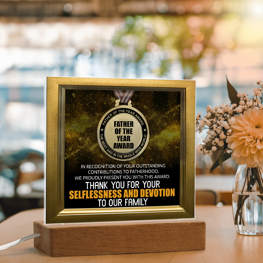 Father Of The Year - Best Dad In The Whole Wide World - Thank You For Your Selflessness & Devotion To Our Family - Acrylic Square Plaque ASP, DAD0000041ASP