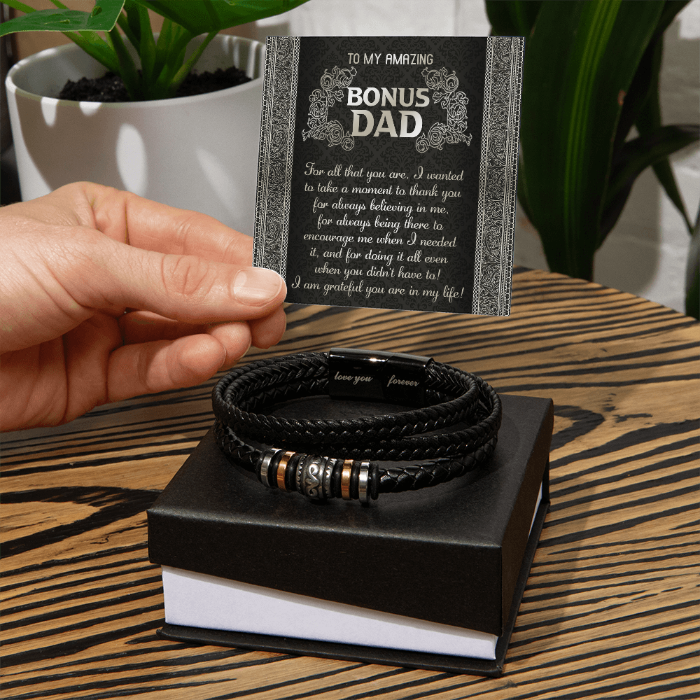 My Amazing Bonus Dad - Wanted To Take A Moment To Thank You For Always Believing In Me - For Always Being There To Encourage Me - For Doing It All Even When You Didn't Have To - I Am Grateful You Are In My Life - Bracelet BR, DAD0000019BR