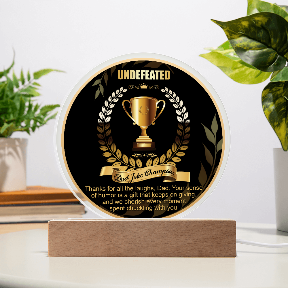 Undefeated Dad Joke Champion - Thanks For All The Laughs Dad  - Your Sense Of Humor Is A Gift That Keeps On Giving - We Cherish Every Moment Spent Chuckling With You - Acrylic Circle Plaque ACP, DAD0000037ACP
