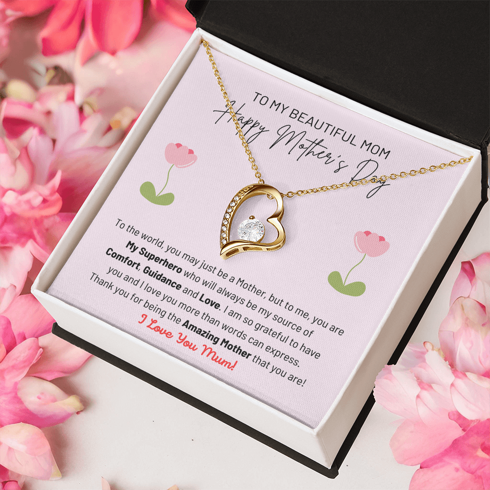 Happy Mother's Day - My Beautiful Mom - My Superhero - My Source Of Comfort, Guidance & Love - Thank You For Being The Amazing Mother That You Are - I Love You Mum - Forever Love Heart Necklace FL, MDY0000010FL