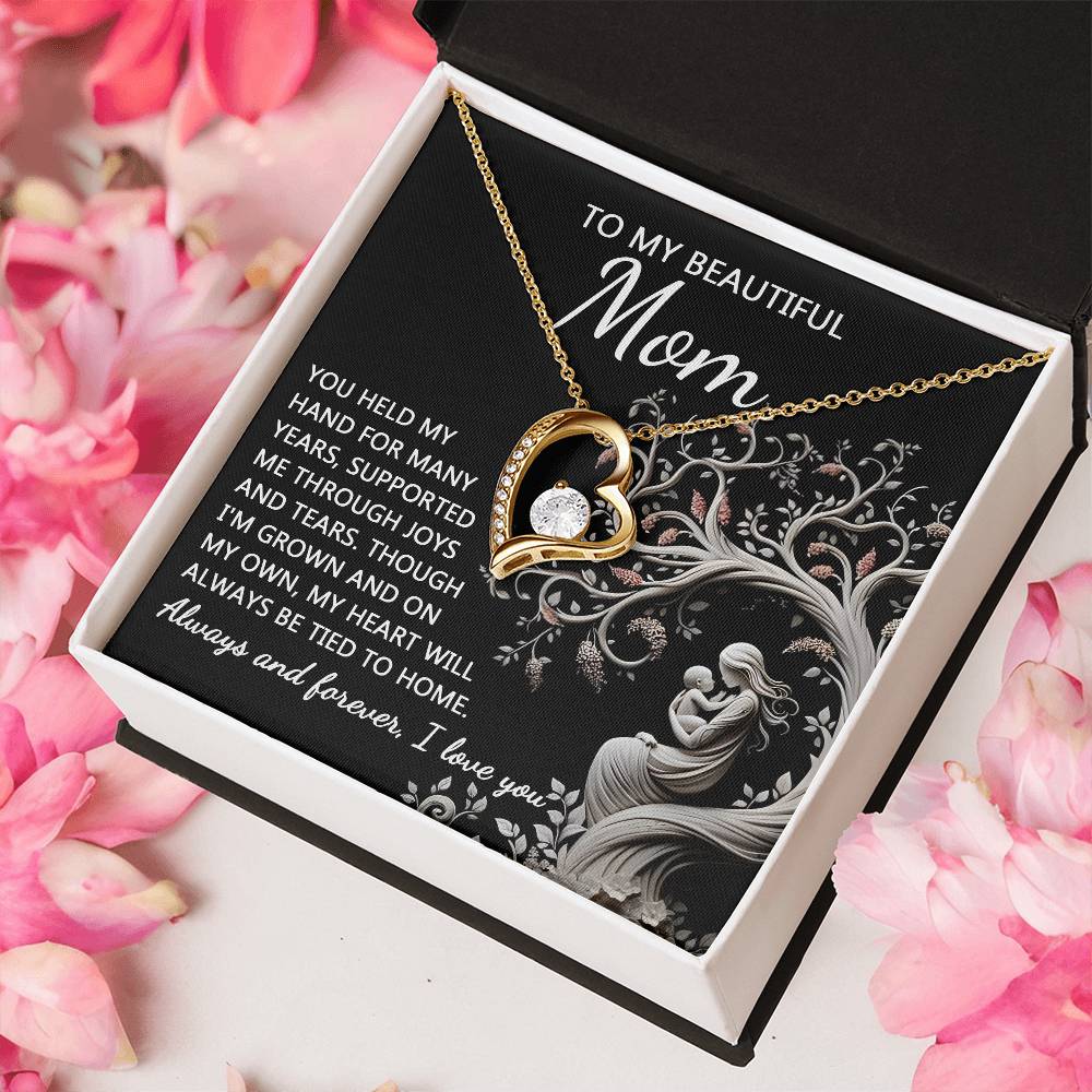 My Beautiful Mom - Held My Hand - Supported Me - Joys And Tears - On My Own - Heart Tied To Home - Always And Forever - Love You - Forever Love Heart Necklace FL, MOM0000022FL