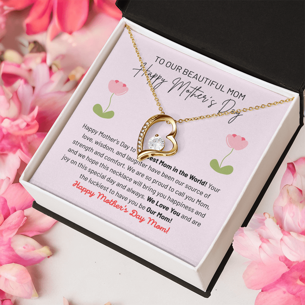 Happy Mother's Day - Our Beautiful Mom - Best Mom In The World - So Proud To Call You Mom - We Love You And Are Luckiest To Have You Be Our Mom - Forever Love Heart Necklace FL, MDY0000003FL