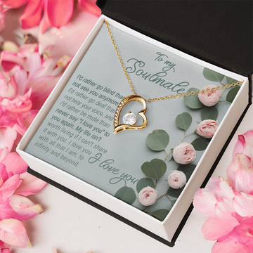 My Soulmate - Go Blind Than Not See You Anymore - Go Deaf Than Not Hear Your Voice - I Love You With All I Am - Forever Love Heart Necklace FL, SMT0000016FL