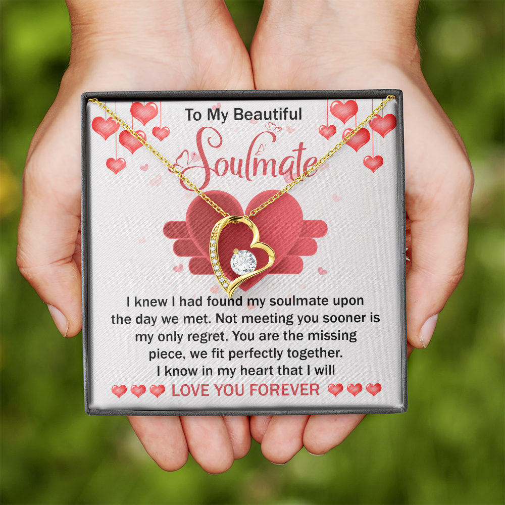 My Beautiful Soulmate - Found My Soulmate The Day We Met - You Are The Missing Piece, We Fit Perfectly Together - I Know In My Heart - I Will Love You Forever - Forever Love Heart Necklace FL, SMT0000021FL