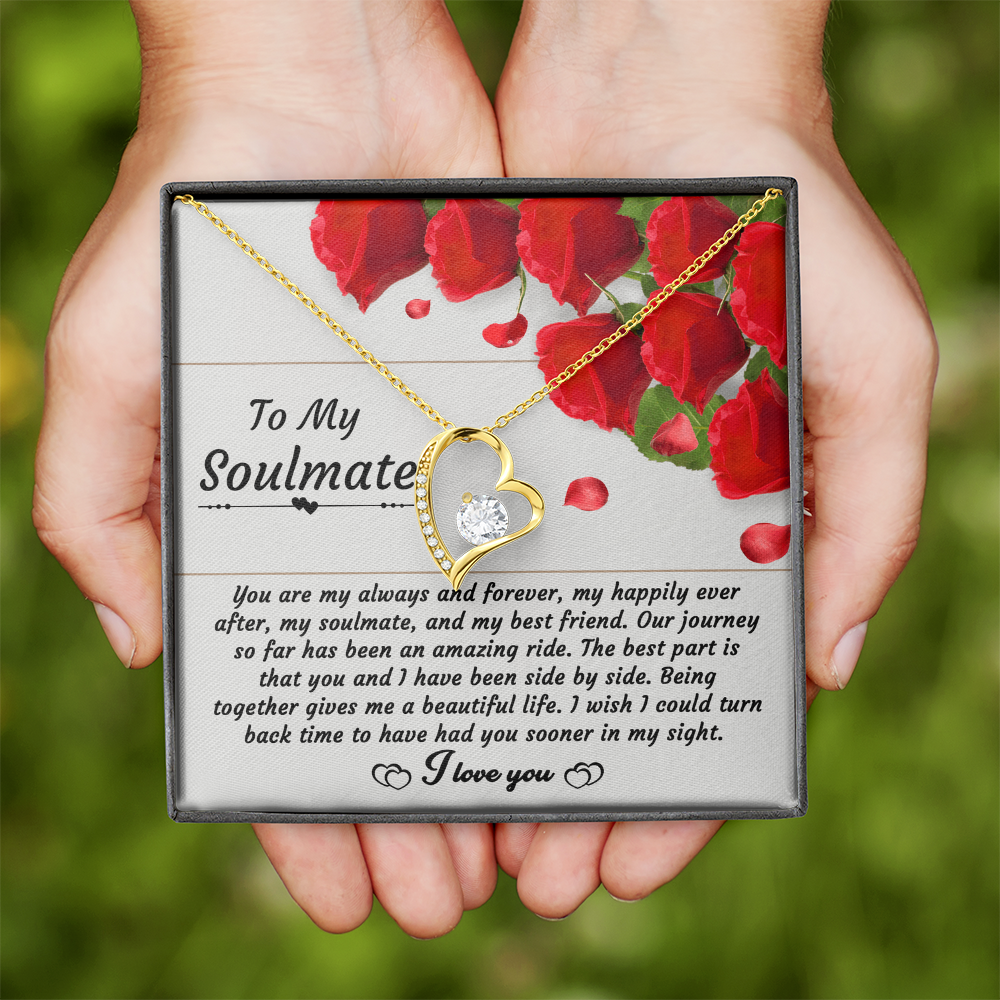 My Soulmate - My Always And Forever - My Happily Ever After - My Soulmate And My Best Friend - Being Together Gives A Beautiful Life - Turn Back Time And Have You Sooner - I Love You - Forever Love Heart Necklace FL, SMT0000017FL