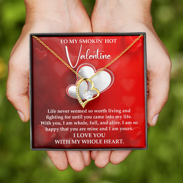 My Smokin' Hot Valentine - With You, I Am Whole, Full And Alive - So Happy You Are Mine - Love You With My Whole Heart - Forever Love Heart Necklace FL, VAL0000002FL