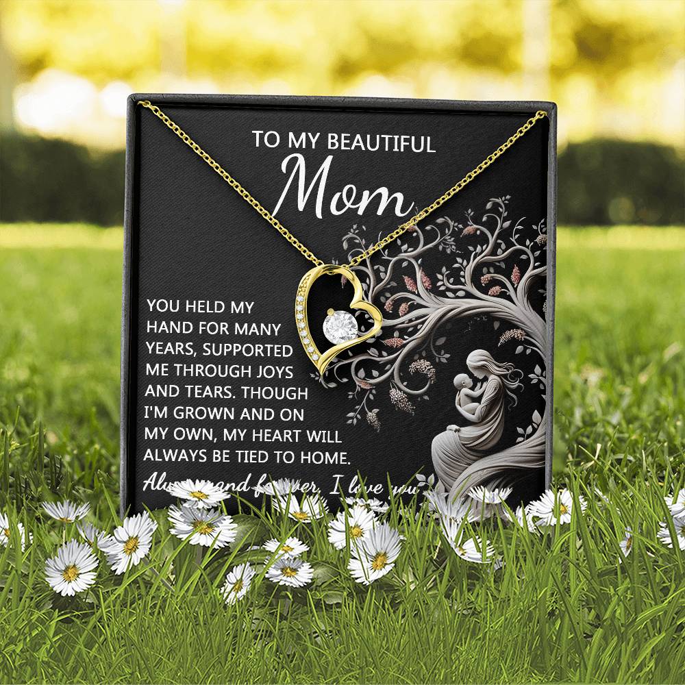 My Beautiful Mom - Held My Hand - Supported Me - Joys And Tears - On My Own - Heart Tied To Home - Always And Forever - Love You - Forever Love Heart Necklace FL, MOM0000022FL