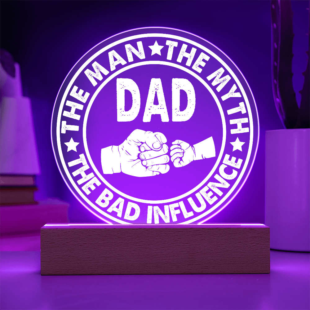 Dad - The Man - The Myth - The Bad Influence - Acrylic Circle Plaque ACP, DAD0000043ACP