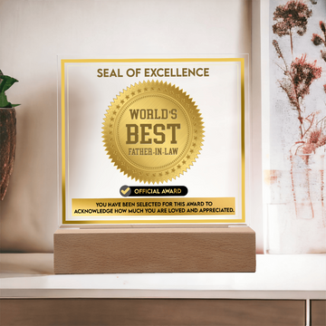 World's Best Father-In-Law - Seal Of Excellence - To Acknowledge How Much You Are Loved & Appreciated - Acrylic Square Plaque ASP, DAD0000054ASP