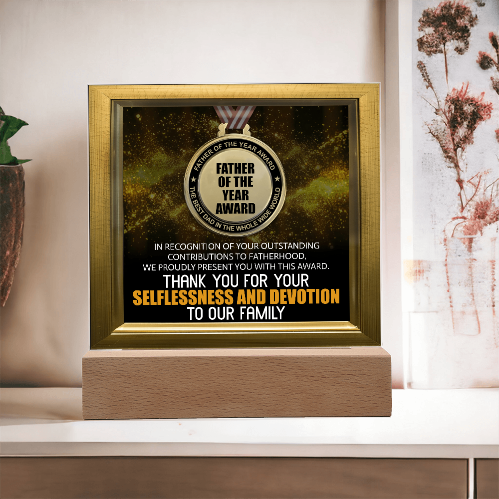 Father Of The Year - Best Dad In The Whole Wide World - Thank You For Your Selflessness & Devotion To Our Family - Acrylic Square Plaque ASP, DAD0000041ASP