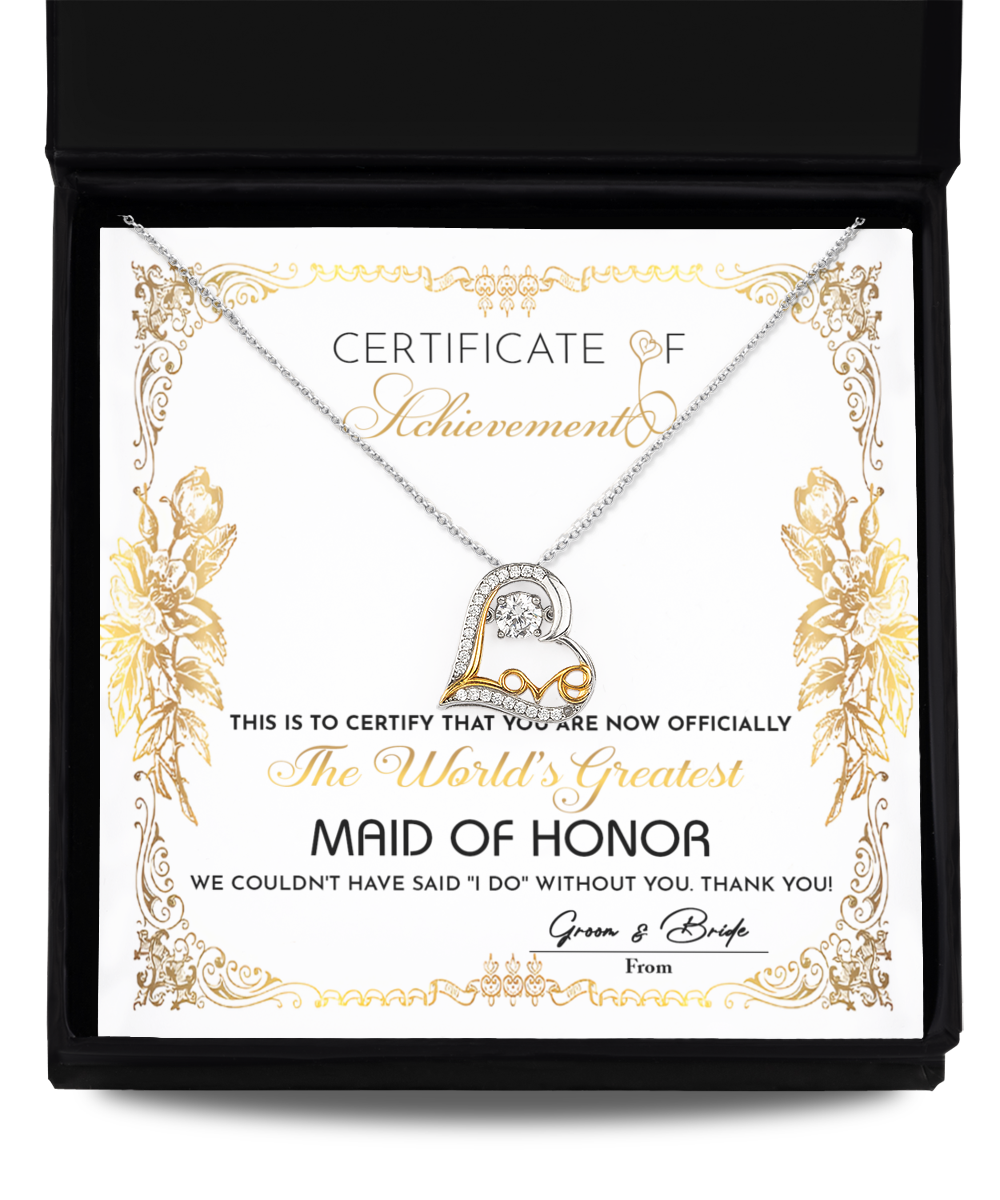 Maid of Honor - The World's Greatest - Certificate of Achievement - Love Dancing Necklace LD, WED0000017LD