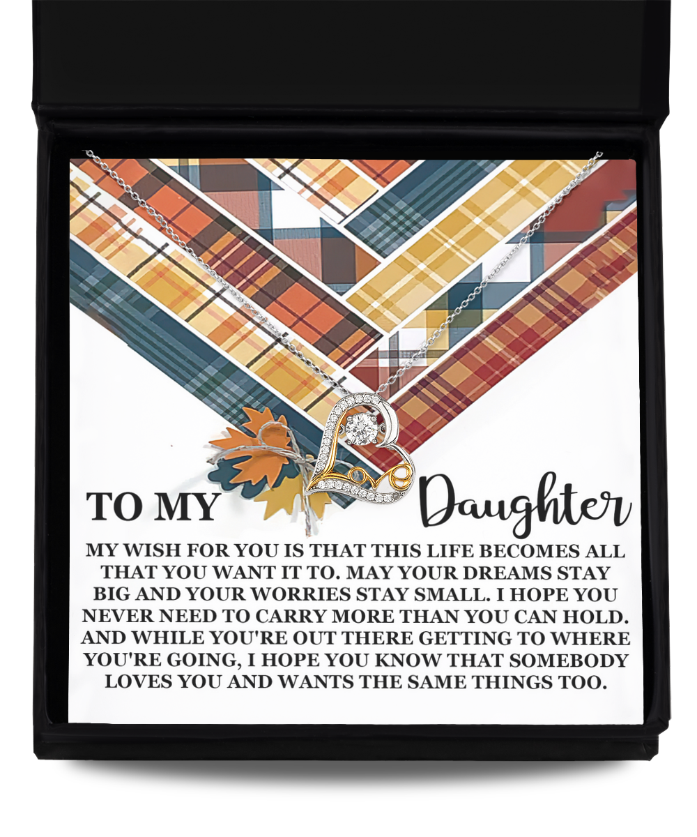 To My Daughter - Wish For You - Dreams Stay Big And Worries Stay Small - Wants The Same Thing - Love Dancing Necklace LD, DAU0000027LD