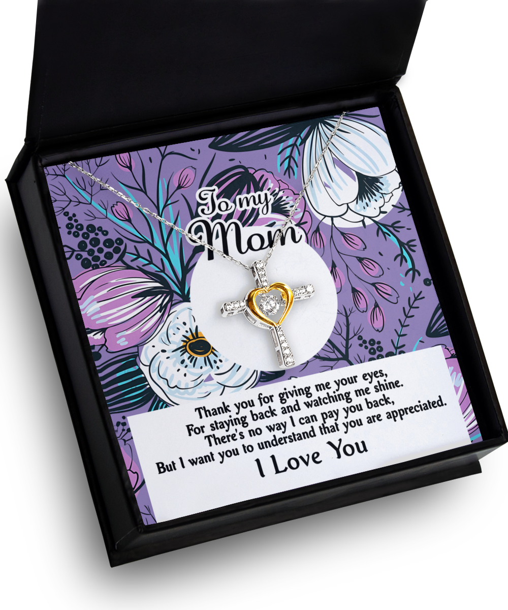 To My Mom - Watching Me Shine - No Way To Pay You Back - You Are Appreciated - I Love You - Cross Dancing Heart Necklace, MOM0000008CD