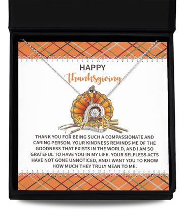 Happy Thanksgiving - Thank You - Being Compassionate - Goodness Exists In The World - Grateful To Have You In My Life - Truly Mean To Me - Love Dancing Necklace LD, THK0000007LD