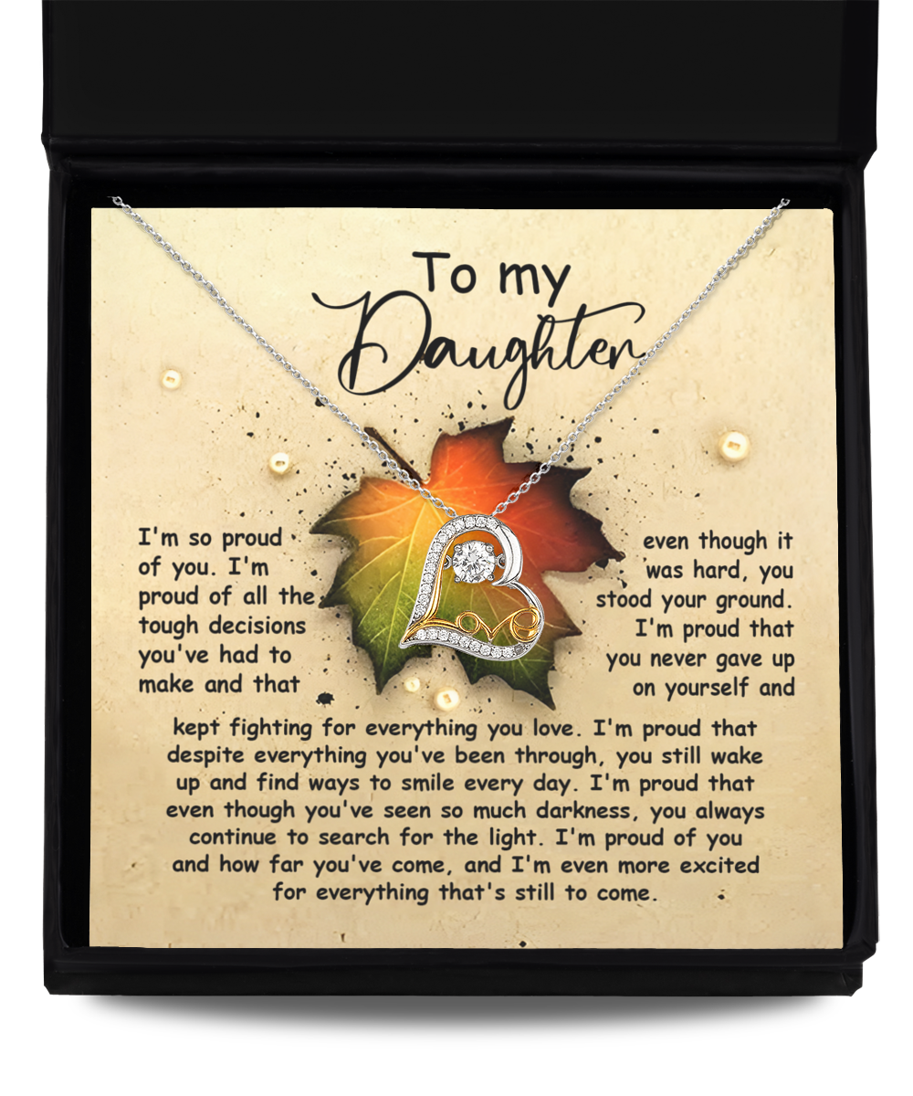 To My Daughter - So Proud Of You - Stood Your Ground - You Never Gave Up - Fighting For Everything You Love - Smile Every Day - Love Dancing Necklace LD, DAU0000025LD