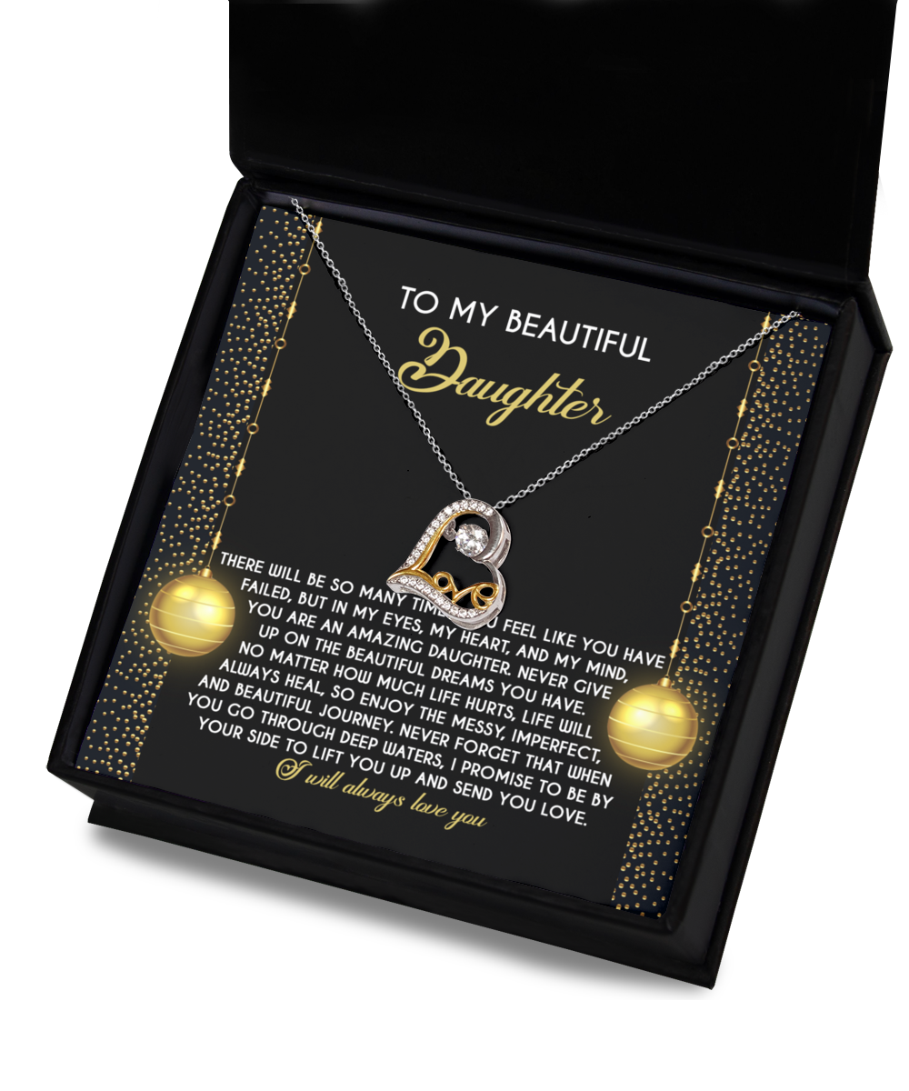 To My Beautiful Daughter - You Are An Amazing Daughter - Never Give Up Beautiful Dreams - When You Go Through Deep Waters - I Promise To Be By Your Side - Always Love You - Love Dancing Necklace LD, DAU0000049LD