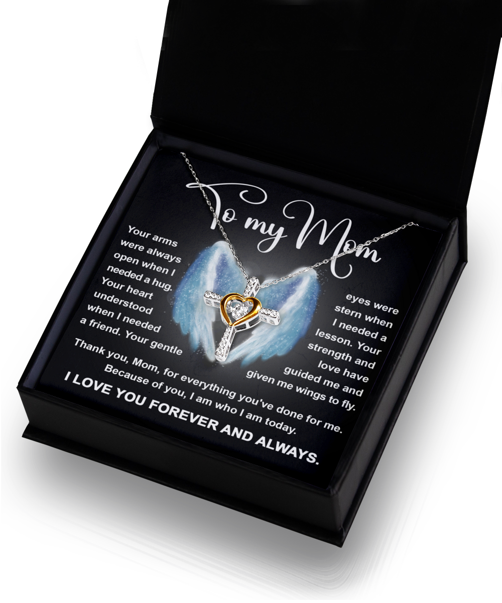 To My Mom - Arms Always Open - Needed A Friend - Wings To Fly - Thank You Mom - Love You Forever And Always - Cross Dancing Heart Necklace, MOM0000007CD