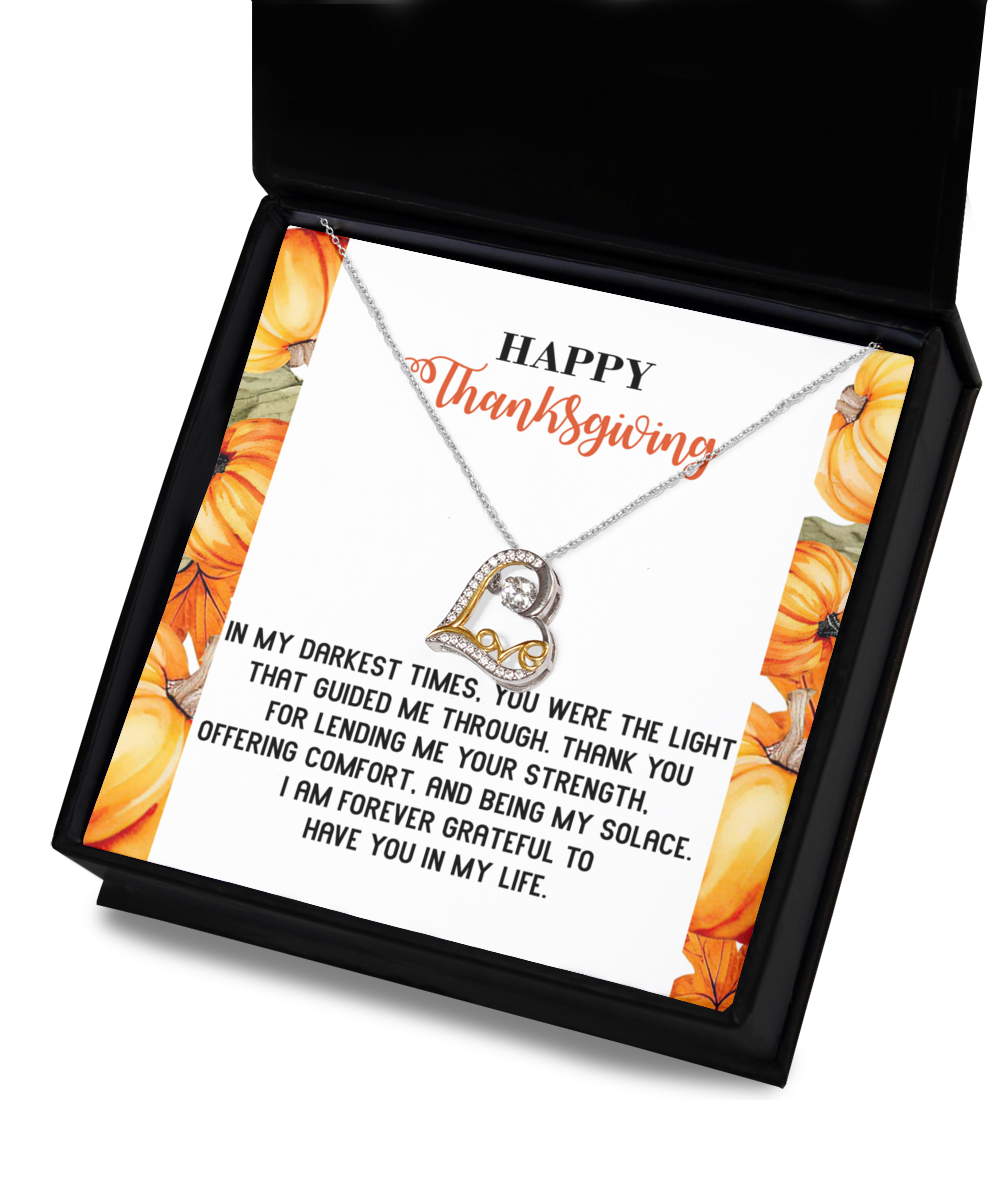 Happy Thanksgiving - Light That Guided Me Through - Lending Me Your Strength - Offering Comfort - Being My Solace - Forever Grateful To You - Love Dancing Necklace LD, THK0000003LD