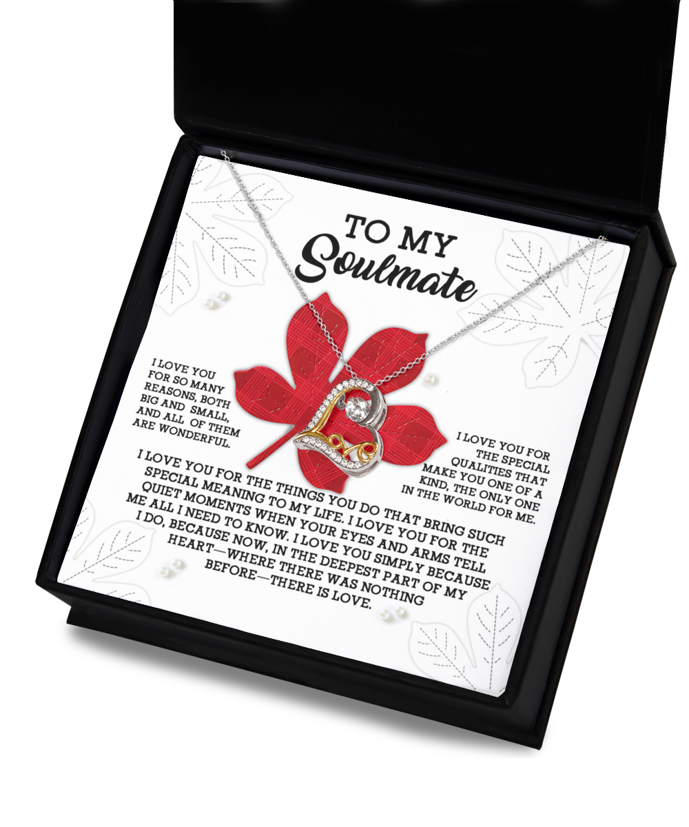 To My Soulmate - Love You For So Many Reasons - All Are Wonderful - One Of A Kind - The Only One In The World For Me - Special Meaning To My Life - There Is Love - Love Dancing Necklace LD, WIF0000013LD