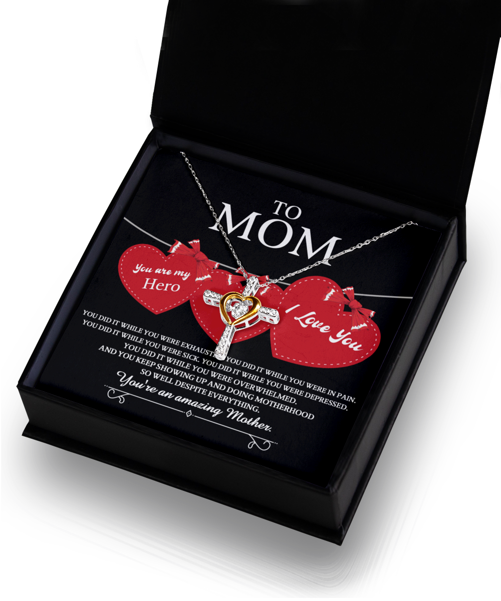 To My Mom - You Are My Hero - I Love You - Doing Motherhood - An Amazing Mother - Cross Dancing Heart Necklace, MOM0000009CD