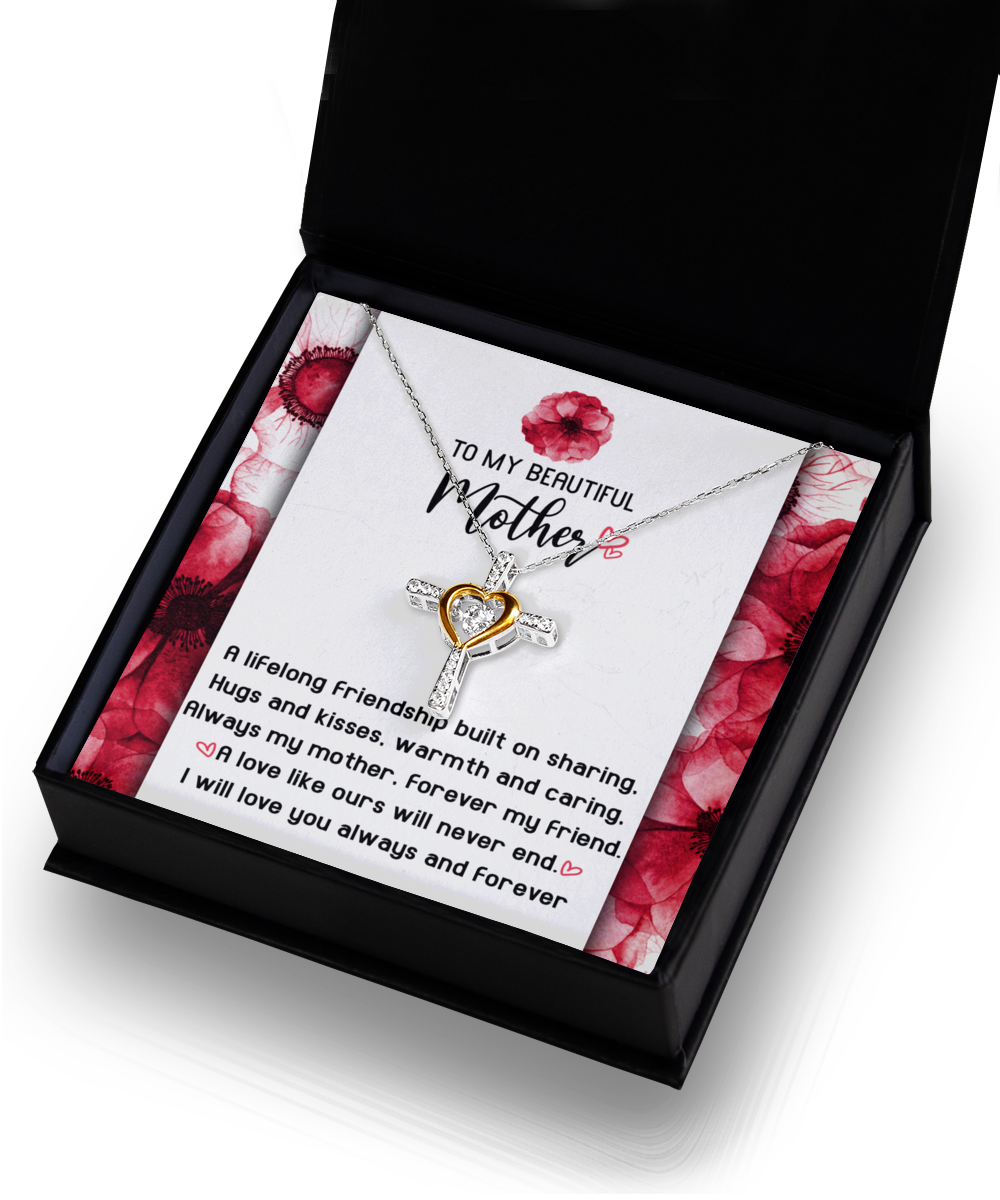 To My Beautiful Mother - Lifelong Friendship - Always My Mother - Forever My Friend - Love Will Never End - Love You Always And Forever - Cross Dancing Heart Necklace, MOM0000006CD