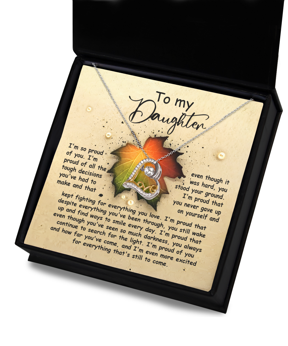 To My Daughter - So Proud Of You - Stood Your Ground - You Never Gave Up - Fighting For Everything You Love - Smile Every Day - Love Dancing Necklace LD, DAU0000025LD