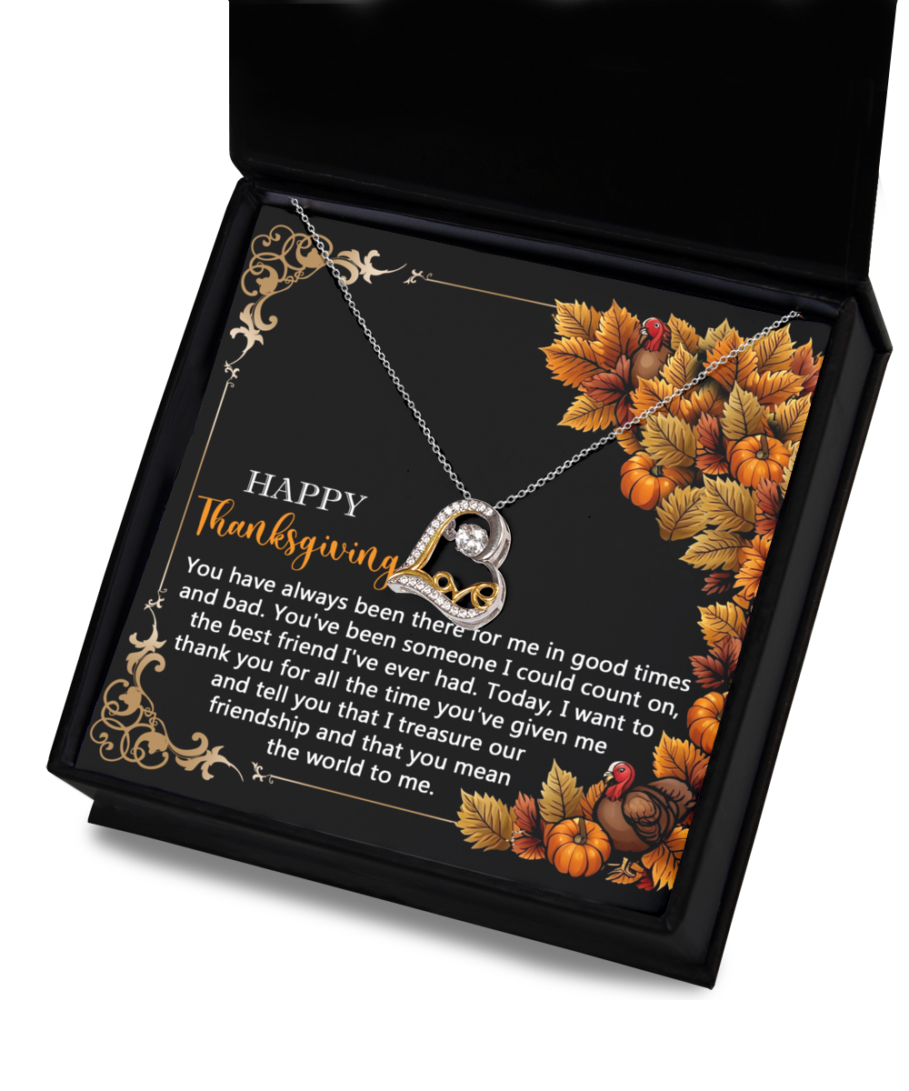 Happy Thanksgiving - Always Been There For Me - Someone I Could Count On - Best Friend Ever Had - Treasure Our Friendship - Mean The World To Me - Love Dancing Necklace LD, THK0000002LD